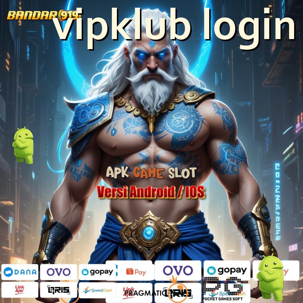 VIPKLUB LOGIN | pemberi peluang