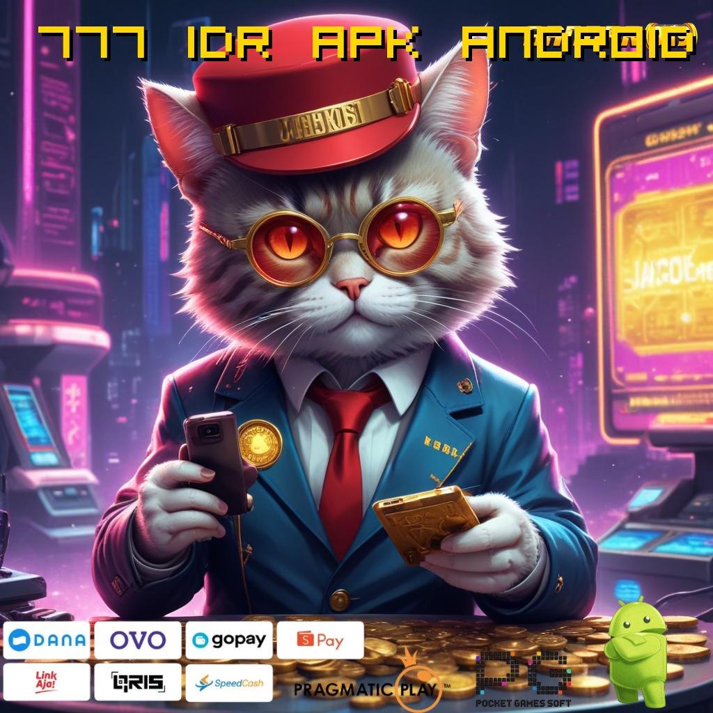 777 IDR APK ANDROID # Raih Jackpot Gacor Dengan Teknologi Baru