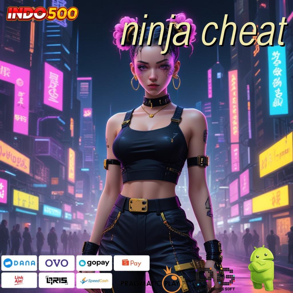 NINJA CHEAT Terjamin Tanpa Ragu Ayo Unduh Aplikasi Bermain Duit Asli