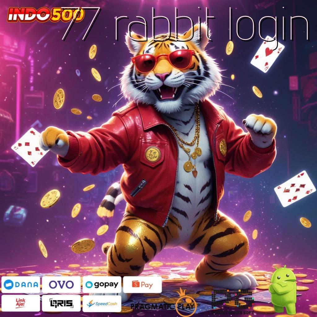 77 RABBIT LOGIN fitur terbaru cuan laju dengan basis kerja stabil