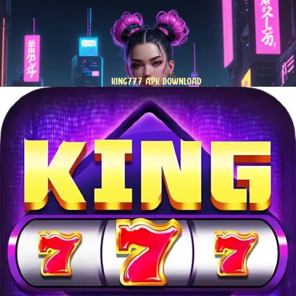 KING777 APK DOWNLOAD Tajir Hari Ini Permainan Yang Tidak Menyulitkan