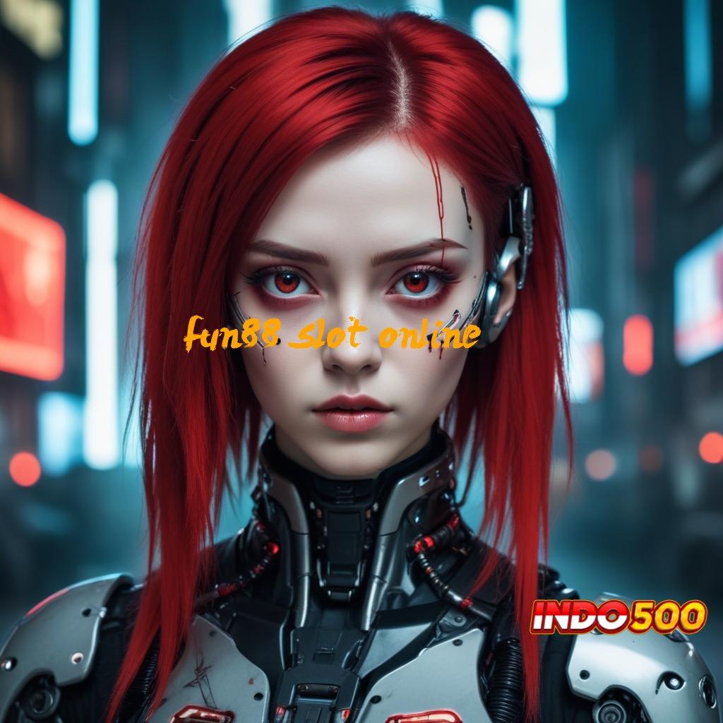 FUN88 SLOT ONLINE 💯 Versi 7.0 Robot Pintar Generasi Terbaru