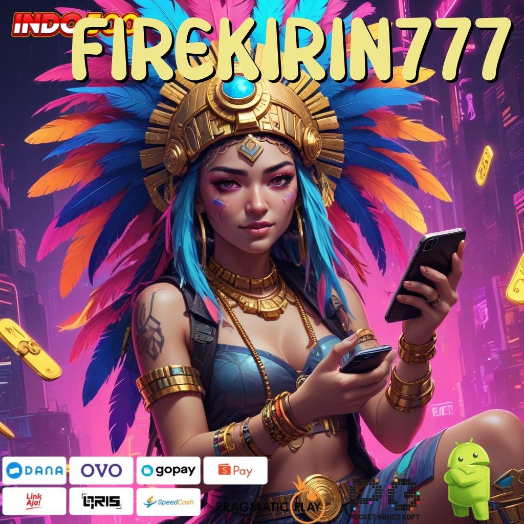 FIREKIRIN777 akses jalur langsung menuju maxwin tiap hari