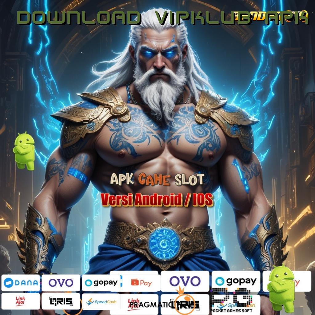 DOWNLOAD VIPKLUB APK | Data Autentik Permainan Aman Lancar