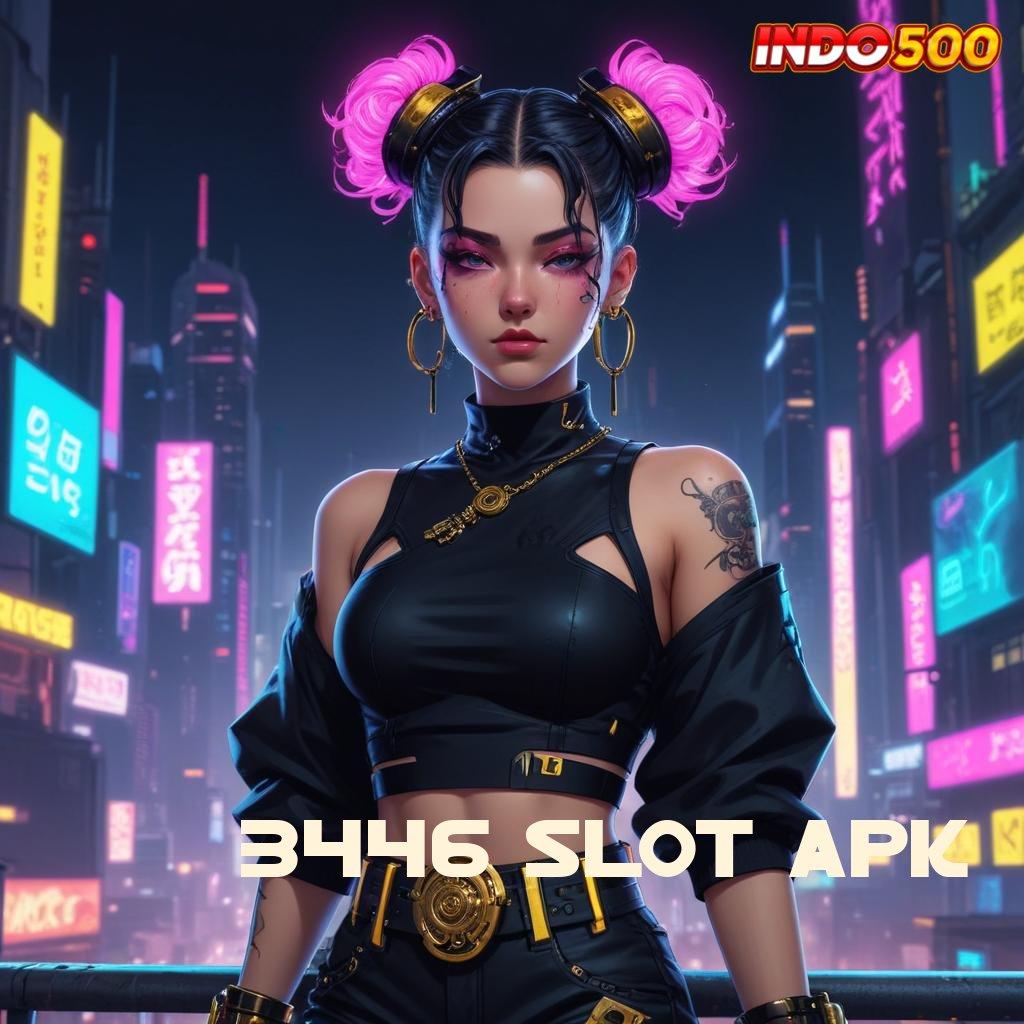 3446 SLOT APK # meraih perhatian pasti mengedepankan keunggulan