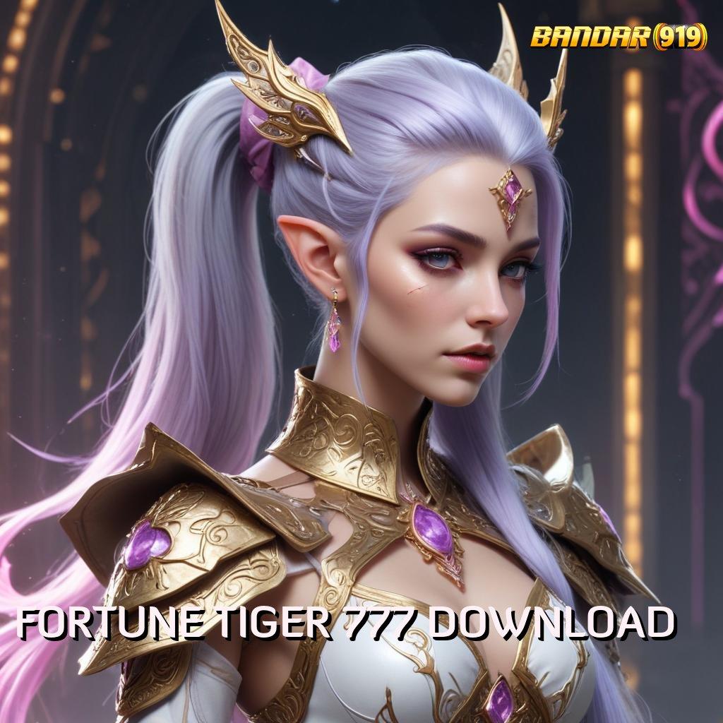 FORTUNE TIGER 777 DOWNLOAD 🎮 Hack Scatter Raih Bonus Instan