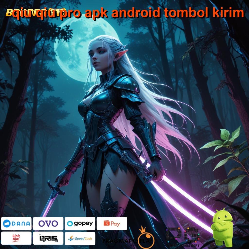 QIU QIU PRO APK ANDROID TOMBOL KIRIM @ Pendekatan Aman dan Efisien di Android