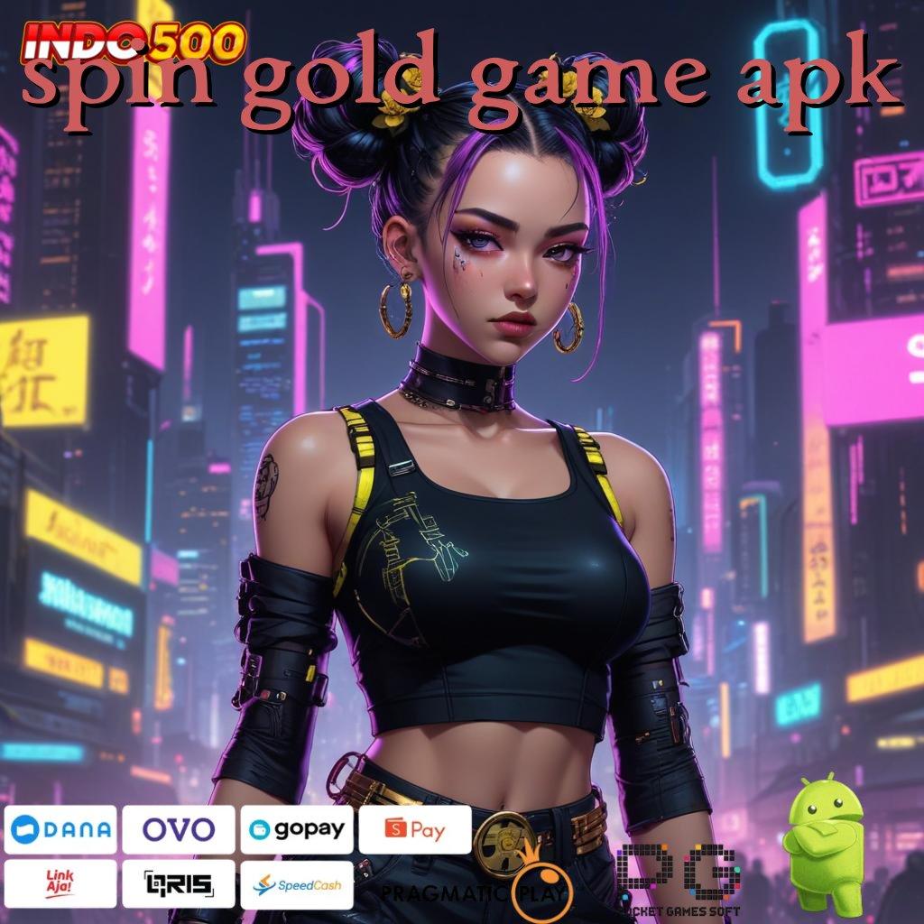 SPIN GOLD GAME APK Slot Online Dengan Dana Tanpa Batas Untung Besar