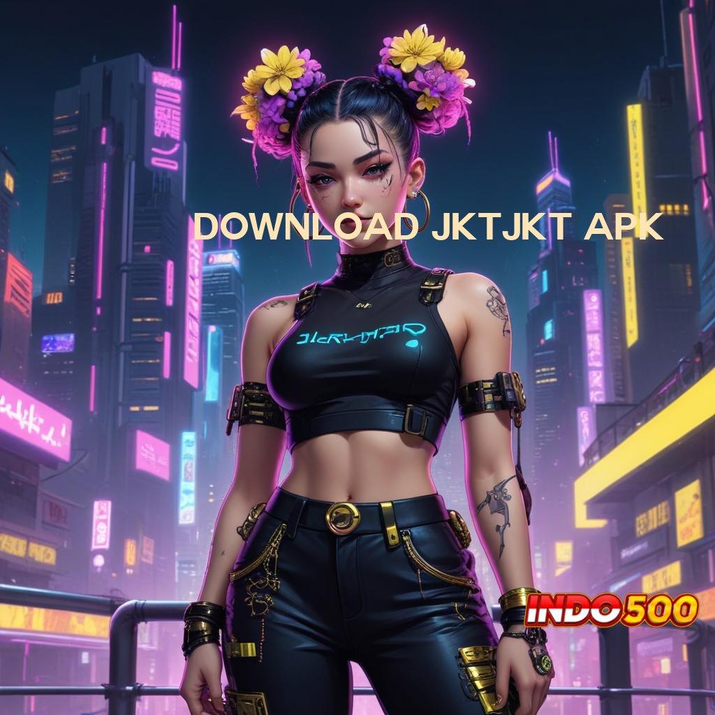 DOWNLOAD JKTJKT APK Cukup Gampang Transaksi Kilat Menang Tanpa Hambatan