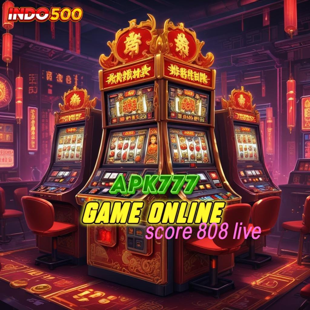 SCORE 808 LIVE duit nambah paling dicari duit nambah