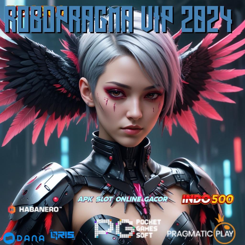 ROBOPRAGMA VIP 2024 🔎 Unduh Sekarang Untuk Game Dengan Kecepatan WD