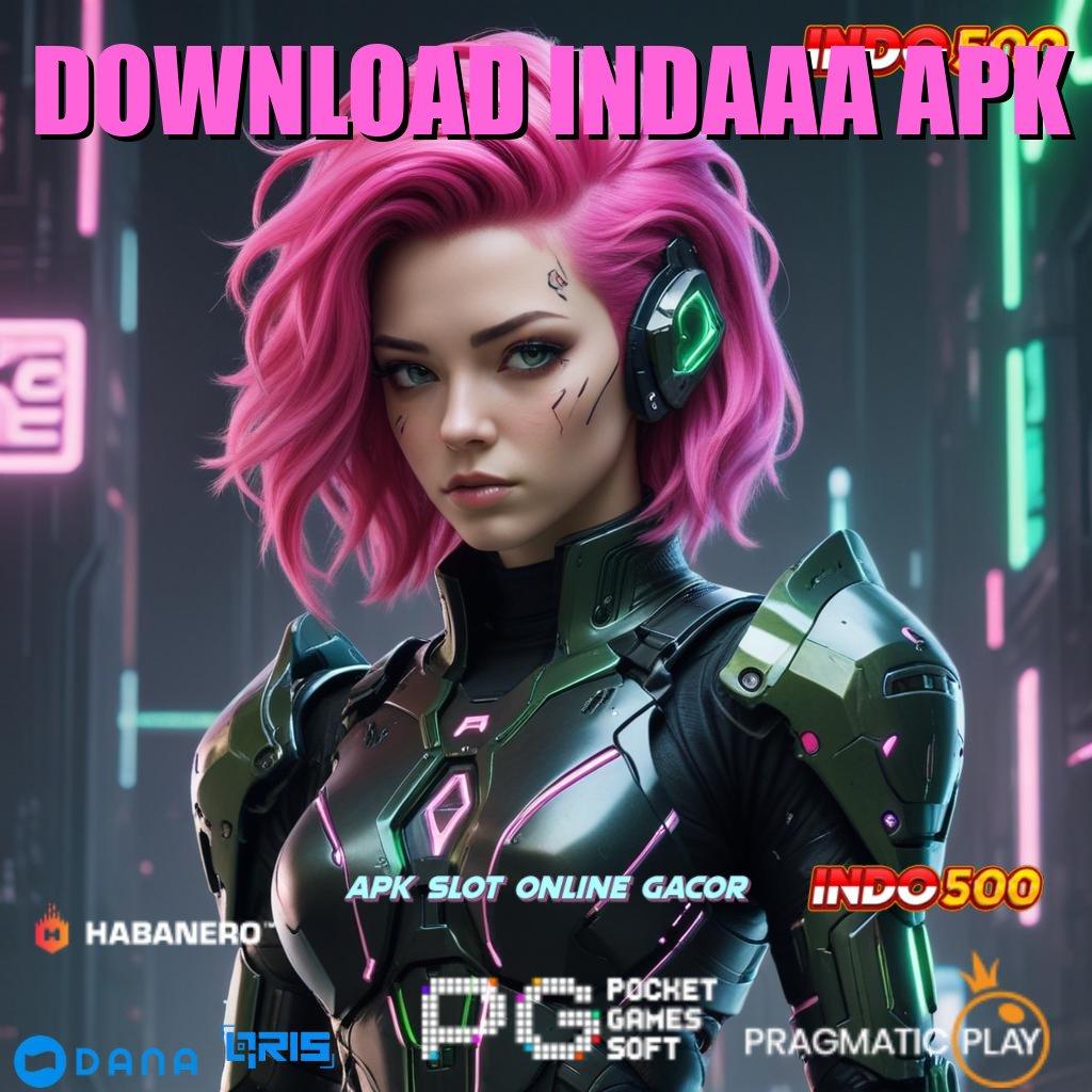 DOWNLOAD INDAAA APK 🔎 info rtp terbaru indonesia