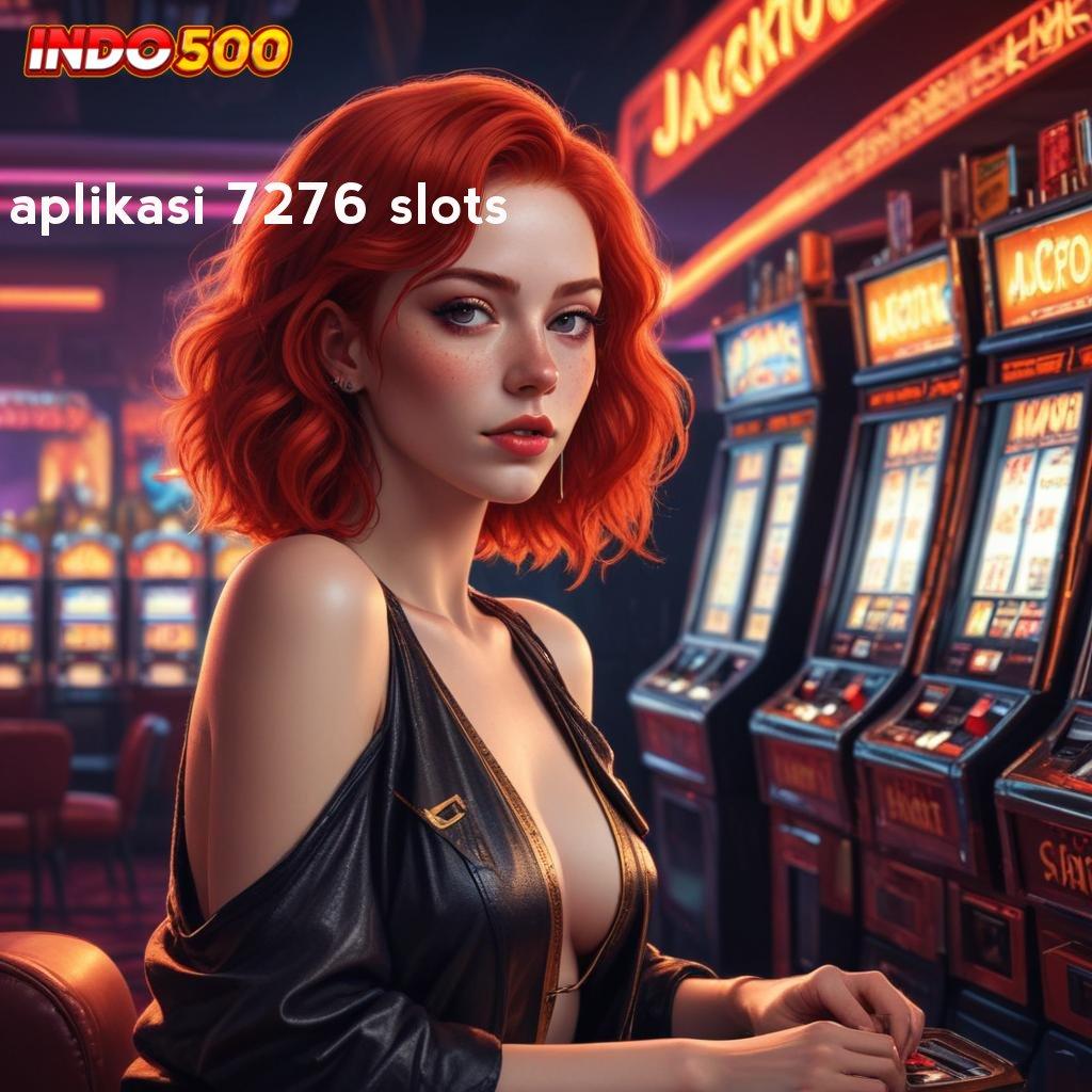 APLIKASI 7276 SLOTS 💥 Pasti Menang Deposit Kecil Selalu Untung Akun Spesial Baru