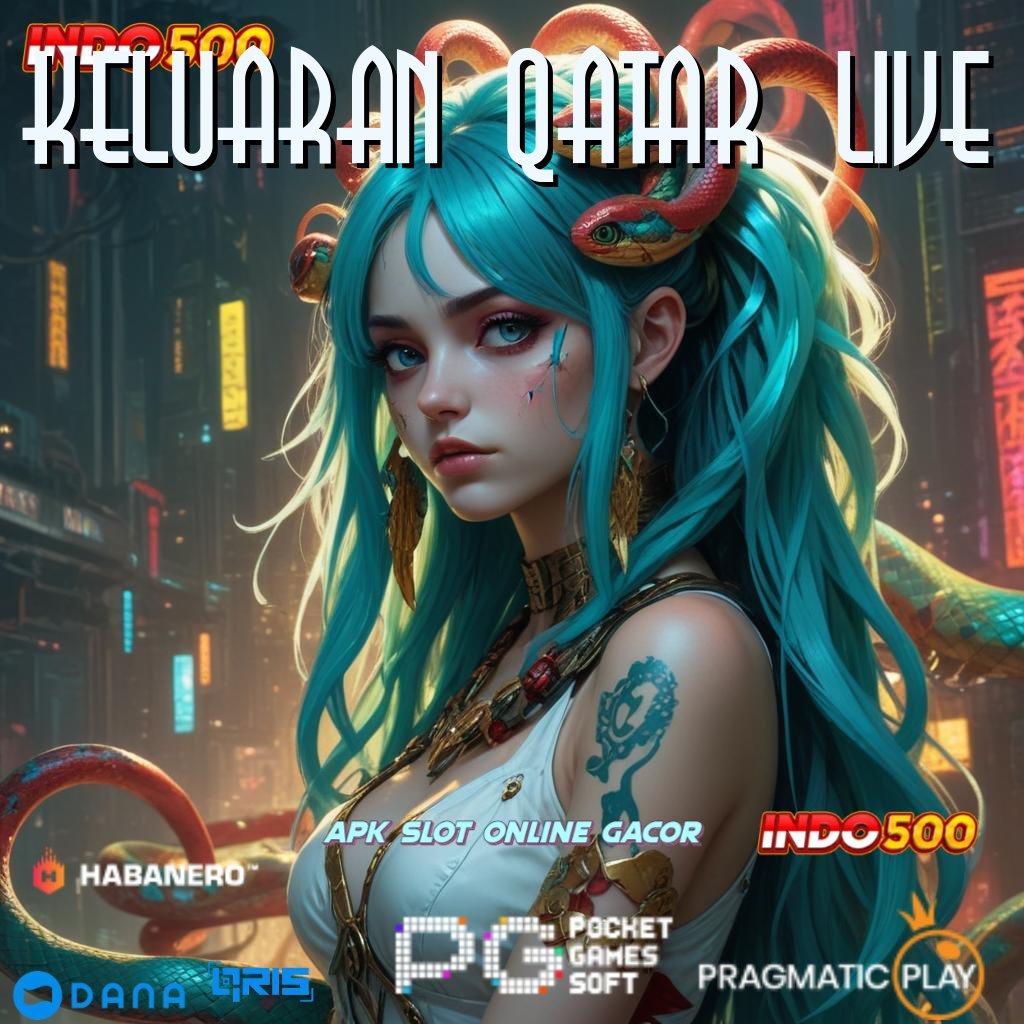 KELUARAN QATAR LIVE 🚀 Depo Tanpa Potongan 20rb Instal Aplikasi Uang Nyata Android