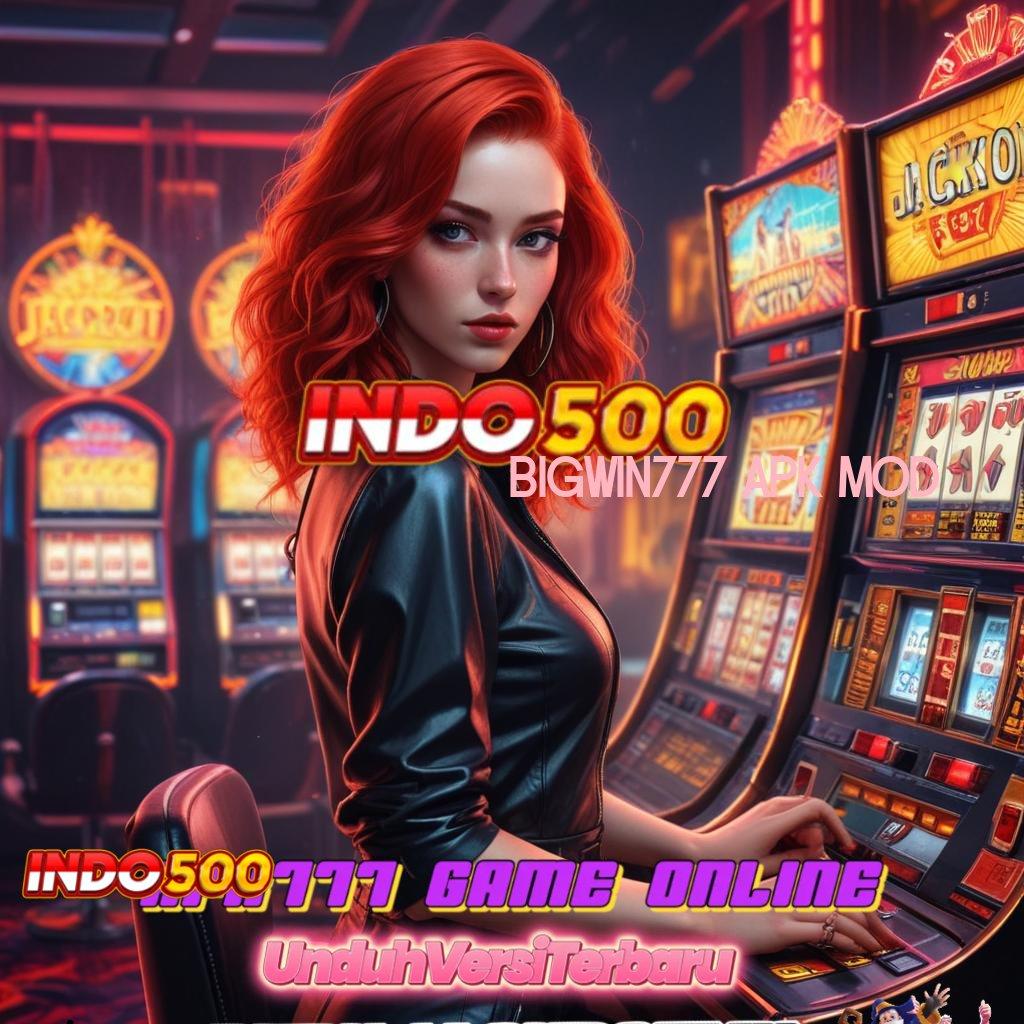 BIGWIN777 APK MOD level tantangan baru