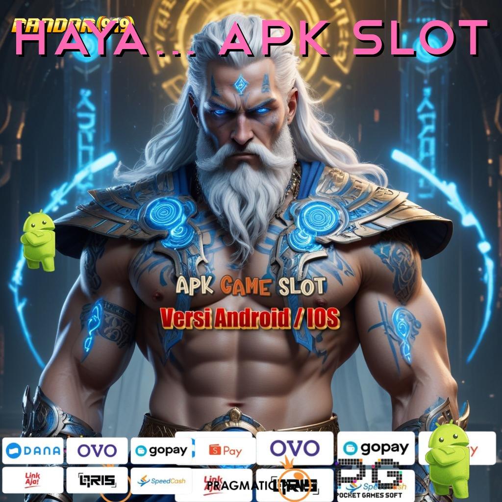 HAYA777 APK SLOT @ Teroponglah Bonus APK dengan Pembaruan Terkini