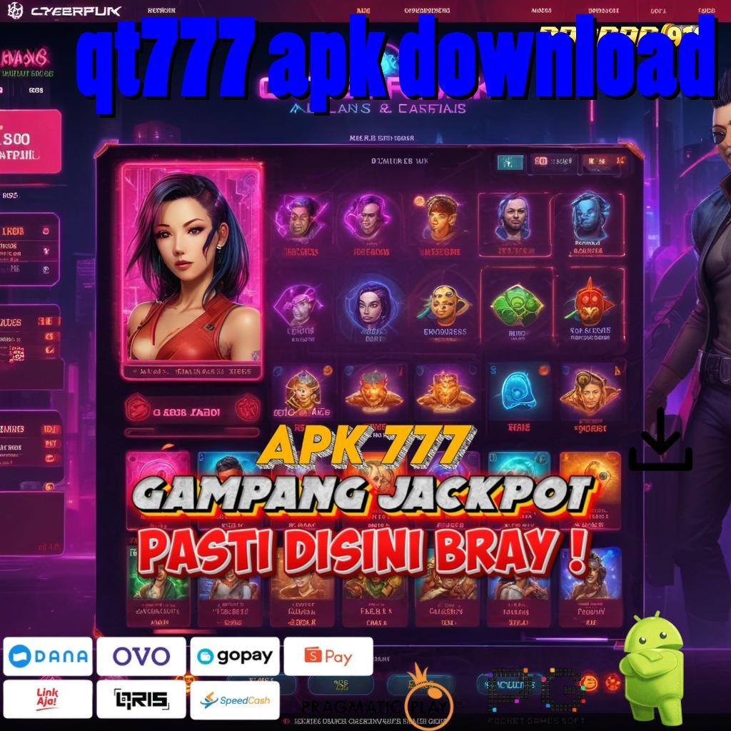 QT777 APK DOWNLOAD @ Nyaman dan Ringan Tidak Rumit Sama Sekali