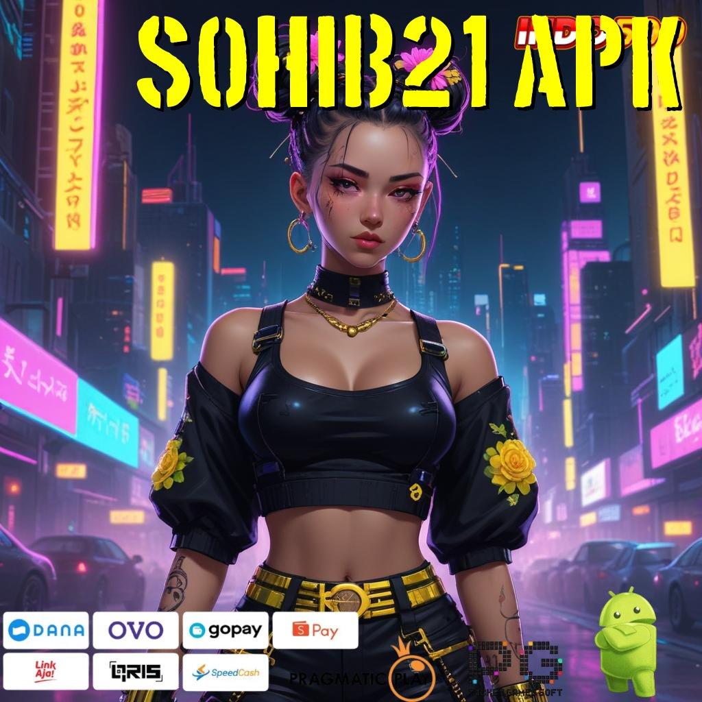 SOHIB21 APK 🚀 rute sukses untung sistem menang