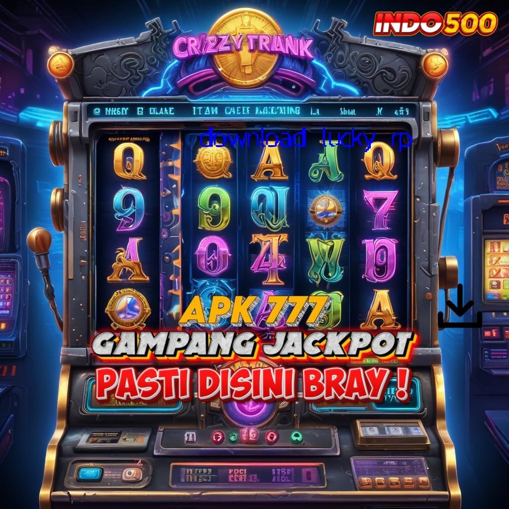 DOWNLOAD LUCKY RP maxwin pasti tanpa modal bebas