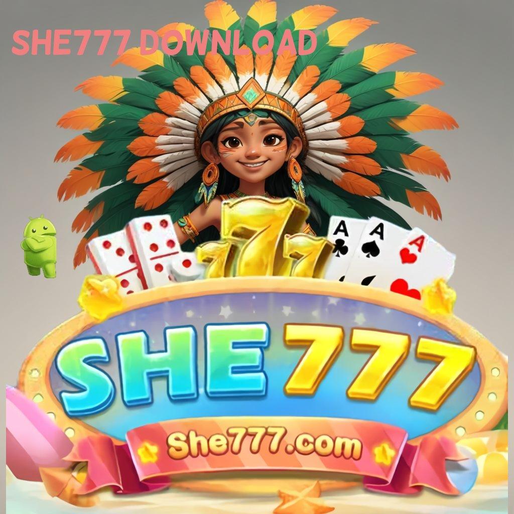 SHE777 DOWNLOAD 💥 unduhan game android paling seru versi baru