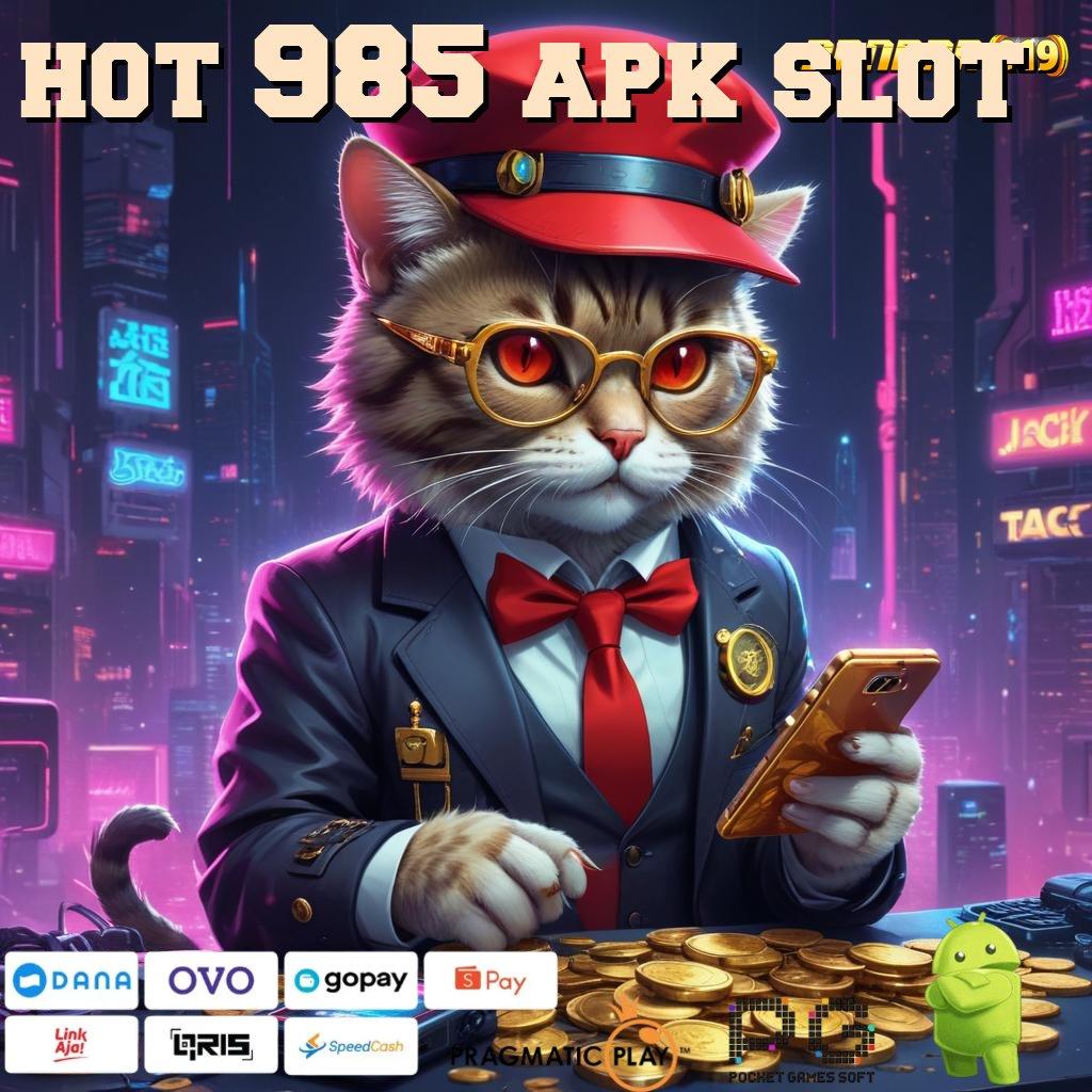 HOT 985 APK SLOT | RTP Terbaru Deposit Dengan Spin Maksimal