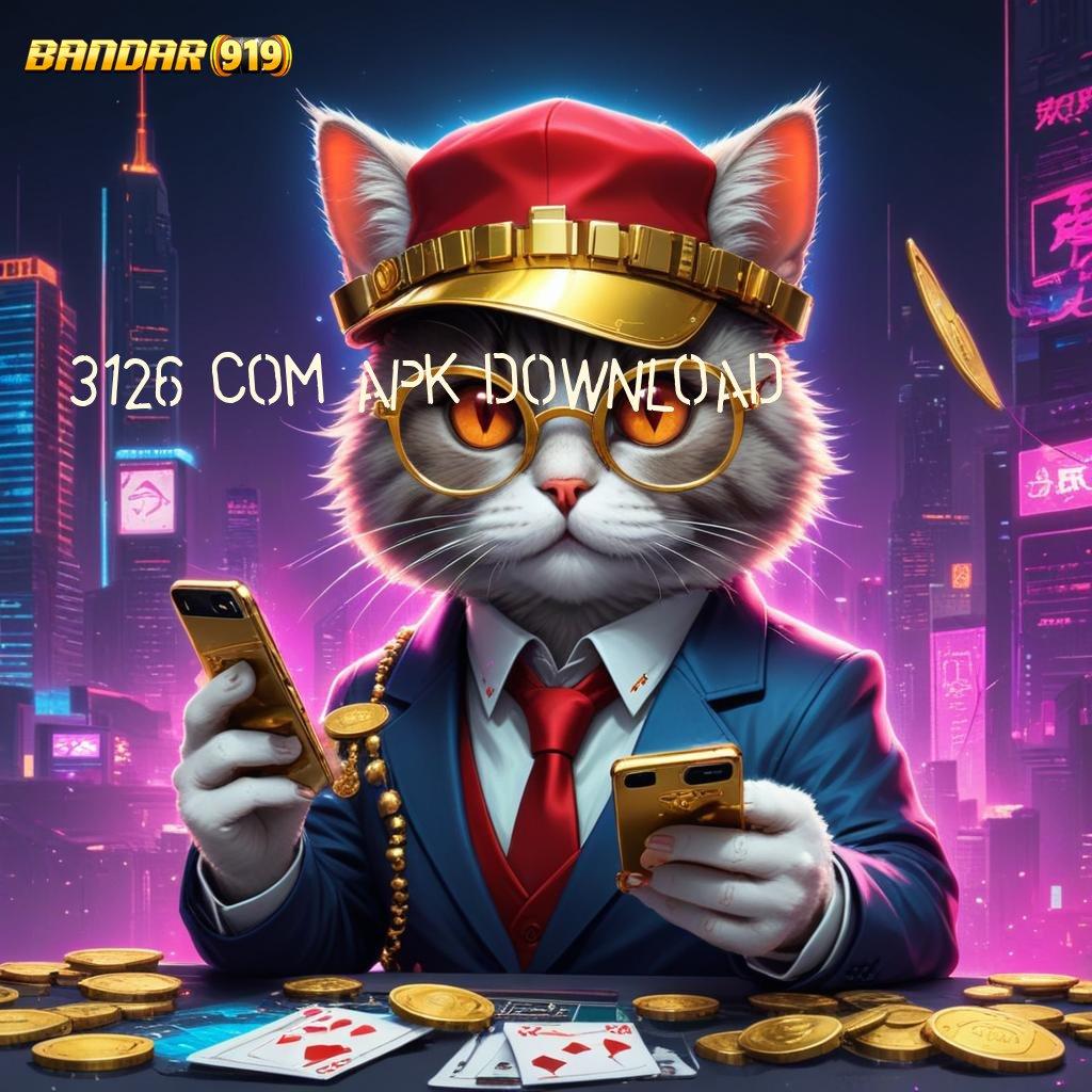 3126 COM APK DOWNLOAD : akun baru langsung cuan dengan koneksi rahasia terjamin