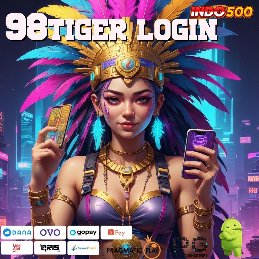 98TIGER LOGIN slot tanpa bayar apk alias gratis