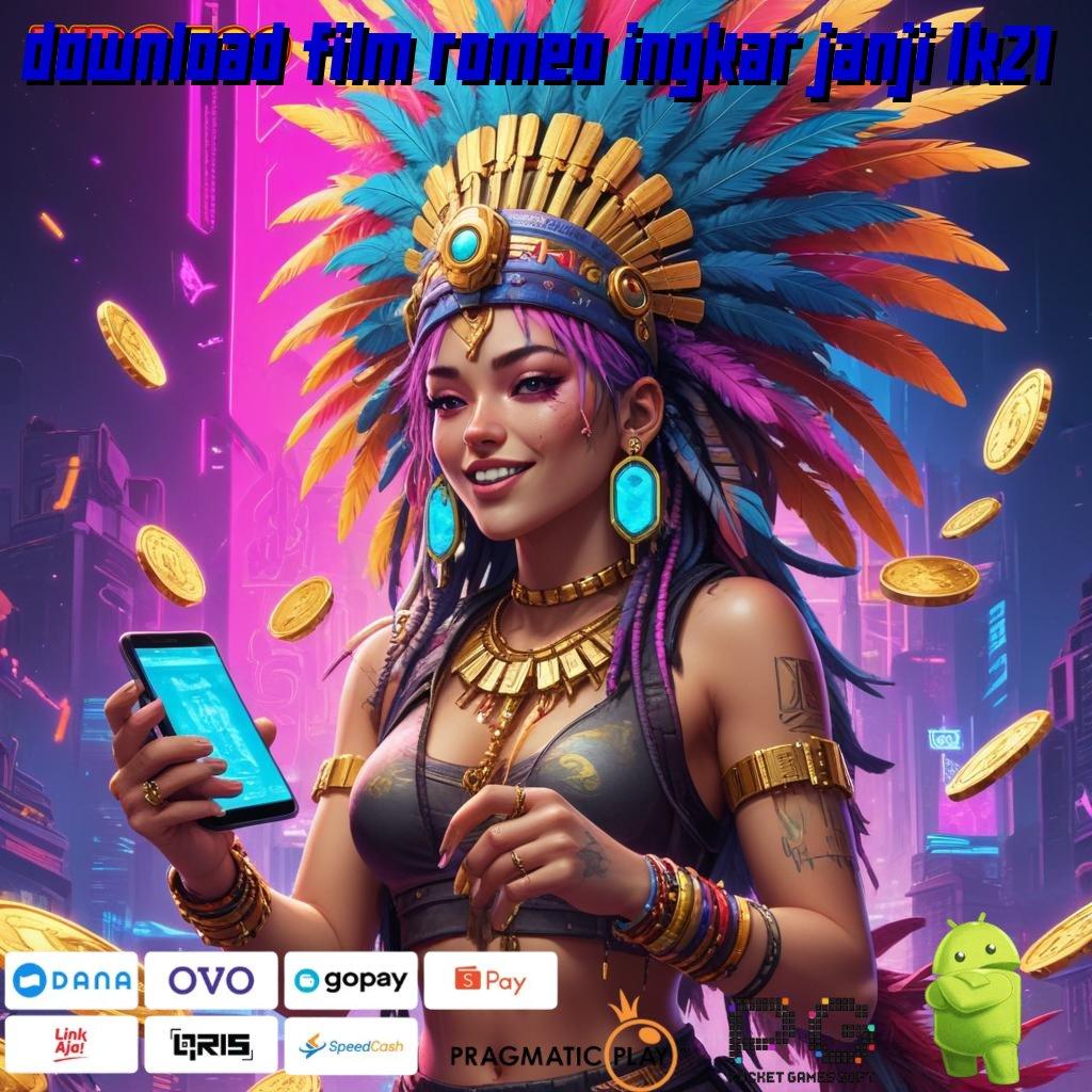 DOWNLOAD FILM ROMEO INGKAR JANJI LK21 Dunia Game Tanpa Kekurangan Wirausaha