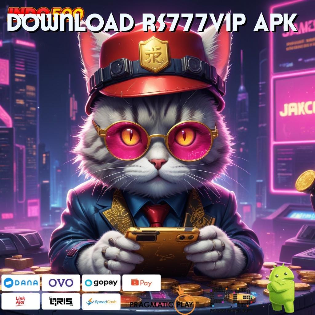 DOWNLOAD RS777VIP APK Usulkan Basis Kerja yang Optimal