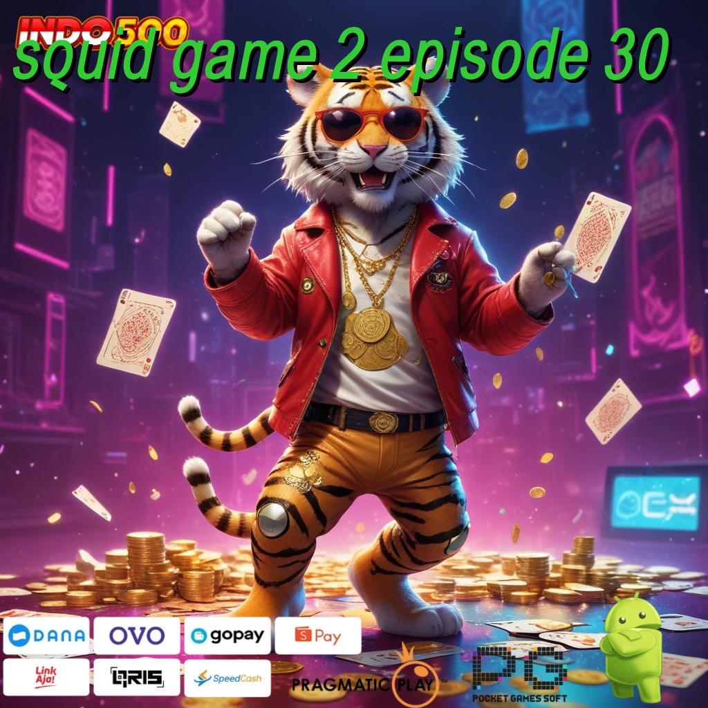 SQUID GAME 2 EPISODE 30 Versi Slot Gacor Terbaru Solusi Modern Pemain Aktif