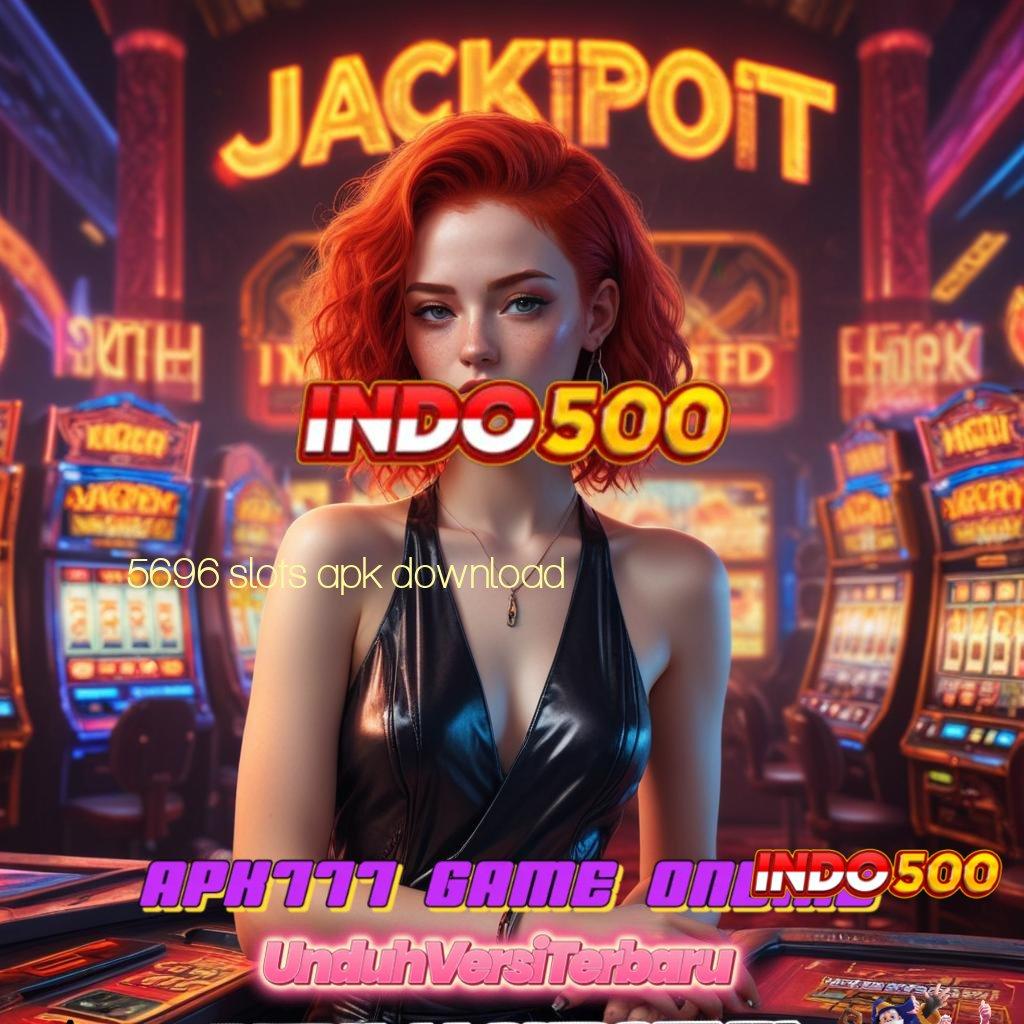 5696 SLOTS APK DOWNLOAD ↪ Titik Akses Cepat untuk Bonus Besar Setiap Hari