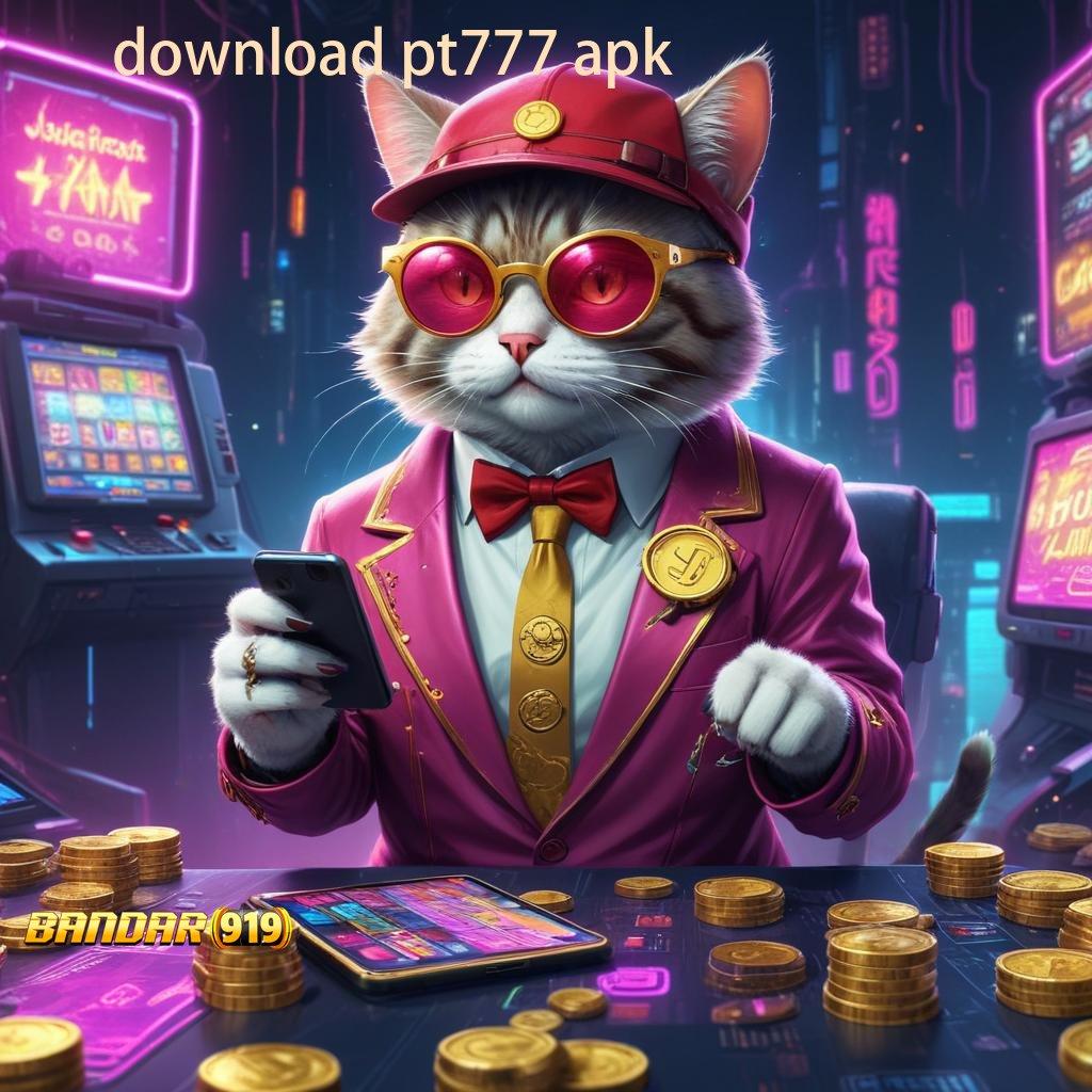 DOWNLOAD PT777 APK ♍ Dasar Pemikiran User-Friendly untuk Versi Baru