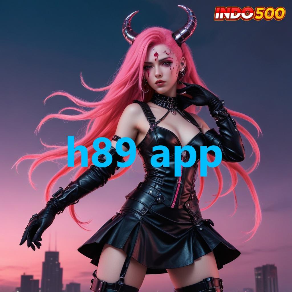 H89 APP ⇏ duit nambah langsung terbukti info teruji