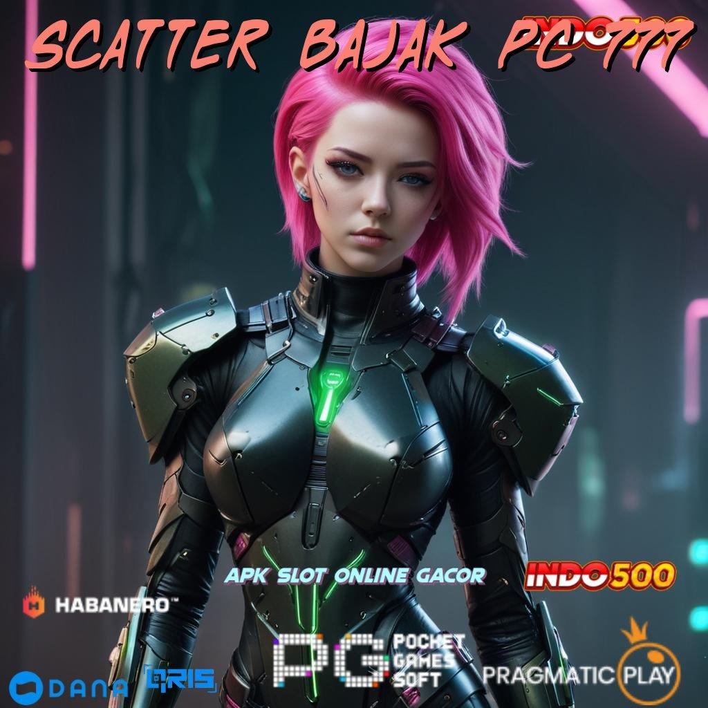 Scatter Bajak Pc 777