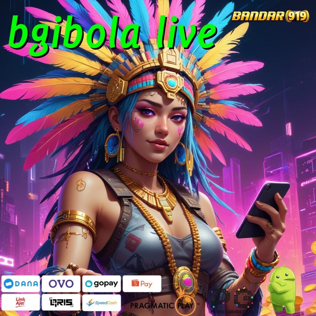 BGIBOLA LIVE @ Gampang Di Sini Download Aplikasi Android Bebas Mod