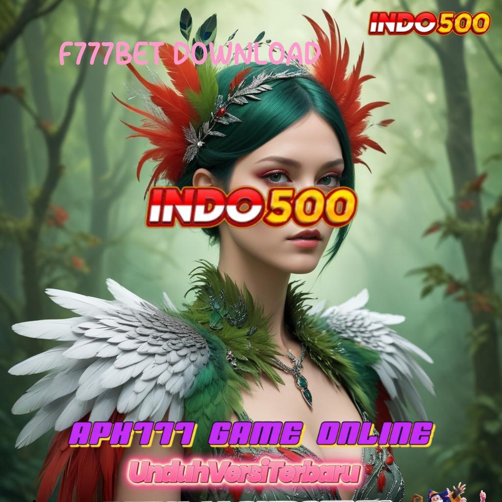 F777BET DOWNLOAD 🐉 APK Bonus RTP Tinggi 2025 Ekosistem