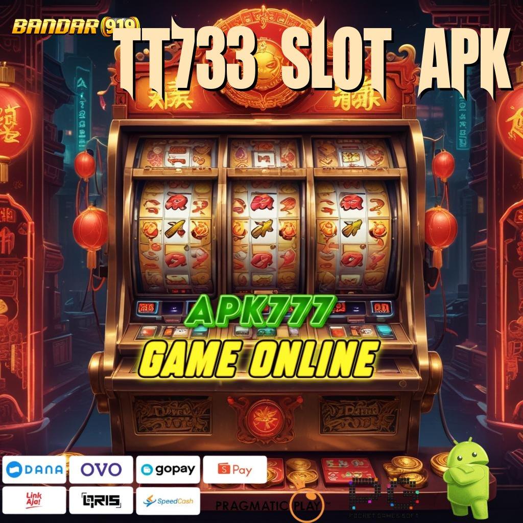 TT733 SLOT APK | slot jackpot maksimal besar