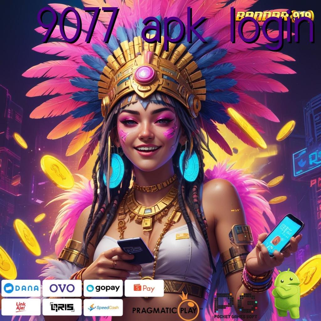 9077 APK LOGIN : Upgrade Gres Duit Lancar! APK Slot Gacor 2025 Keren Abis!