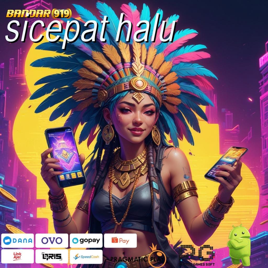 SICEPAT HALU | RTP Terbaik Bonus Besar Setiap Hari