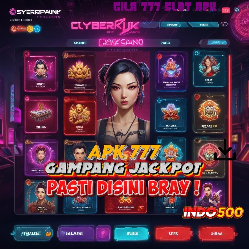 GILA 777 SLOT APK ⋗ gacor mulus keuntungan nyata gacor mulus