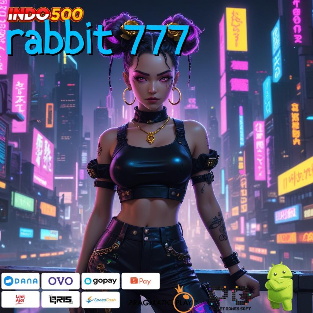 RABBIT 777 Bonus Spesial Unduh Aplikasi Android Versi Penuh