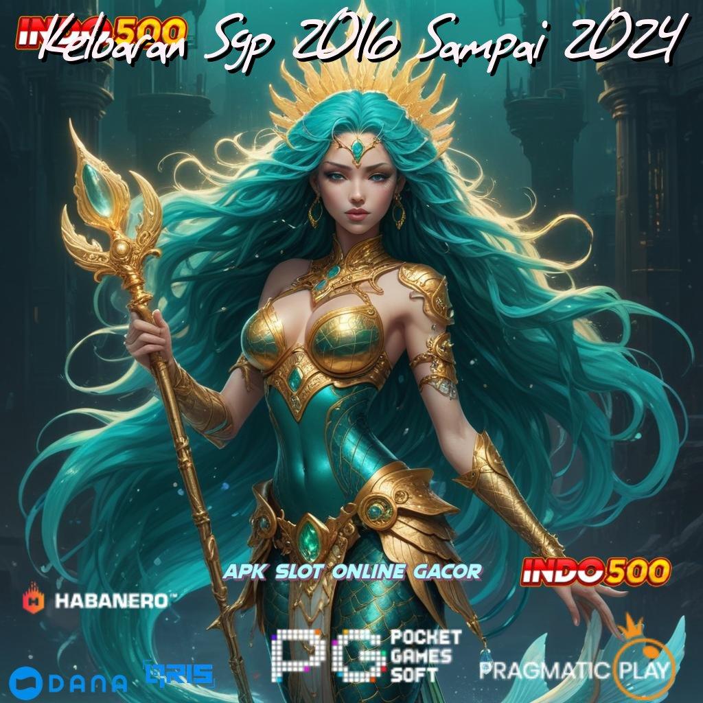 Keluaran Sgp 2016 Sampai 2024