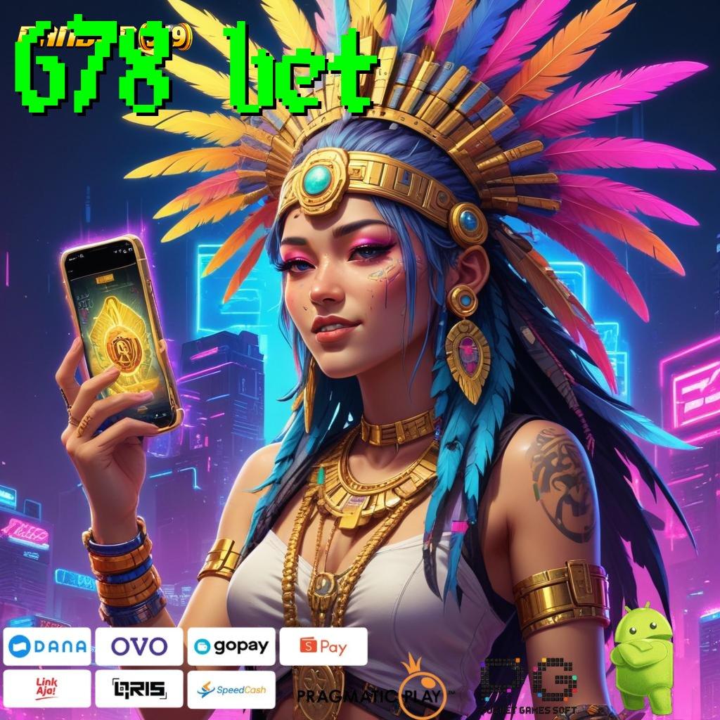 678 BET # APK Event Bonus (Versi New) Terbaru Struktur Kerja