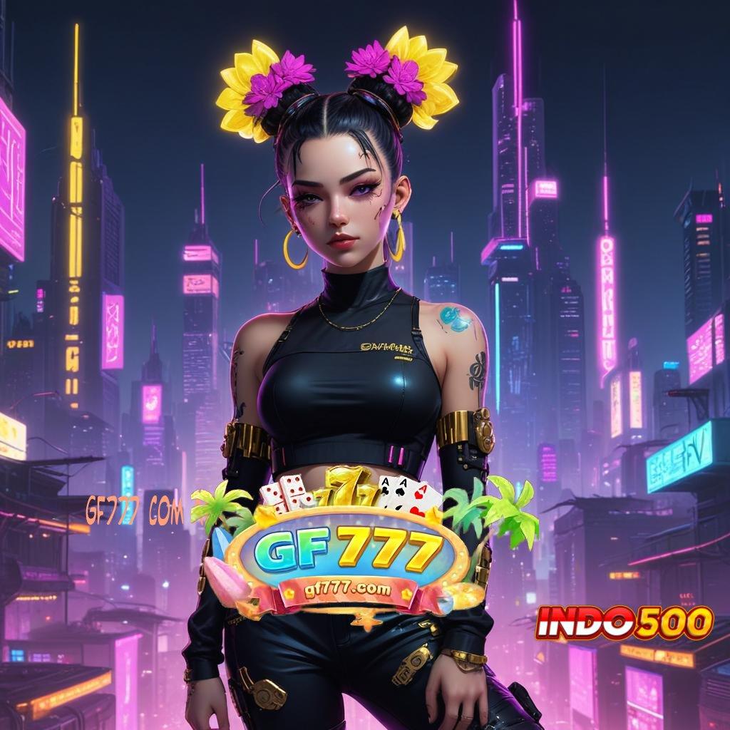 GF777 COM APK ✔ transaksi cepat jackpot besar dalam hitungan detik