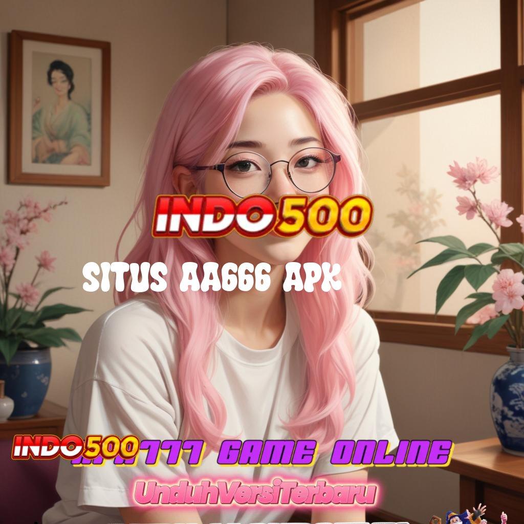 SITUS AA666 APK ⚡ maxwin terbuka