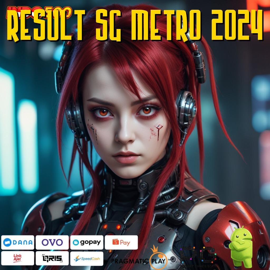 RESULT SG METRO 2024 Situs Sultan Mod Cheat Slot Apk