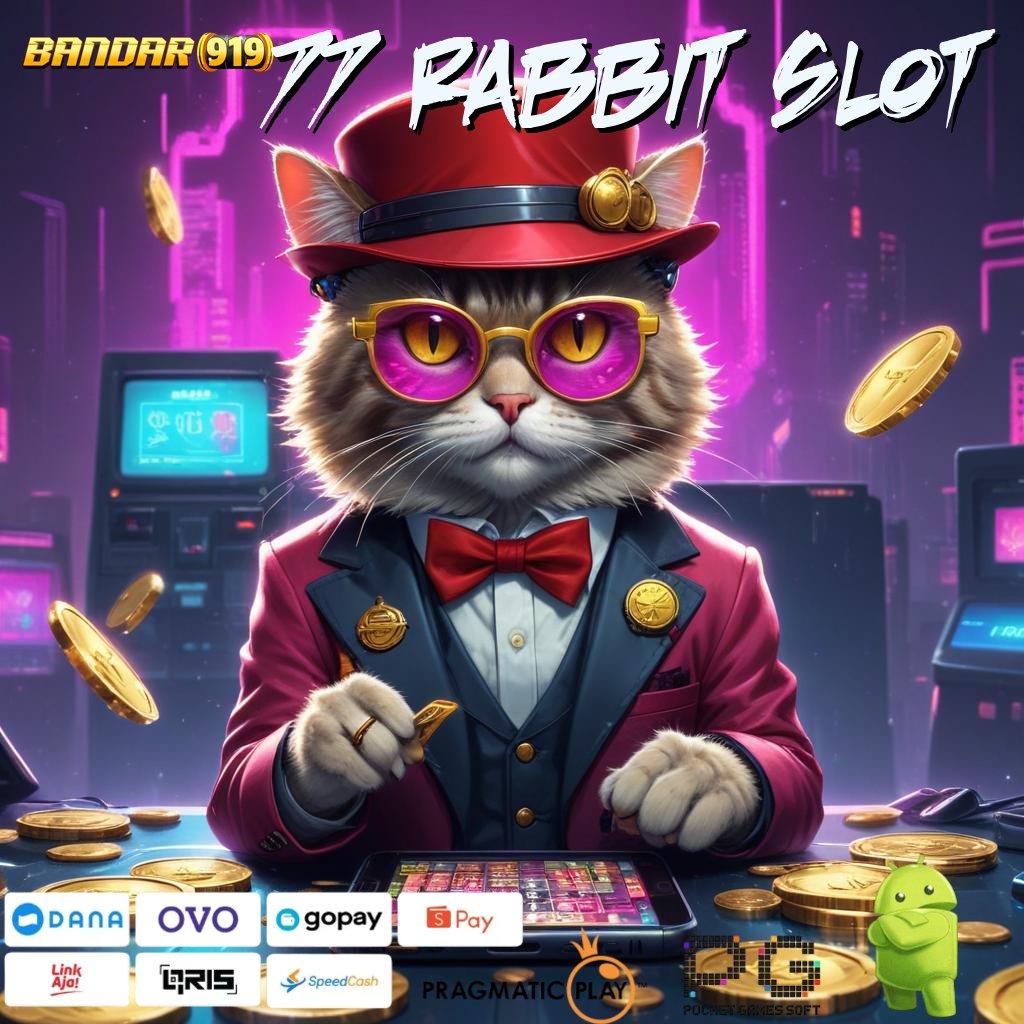 77 RABBIT SLOT | RTP Tinggi (Versi New) Semangat Tanpa Henti