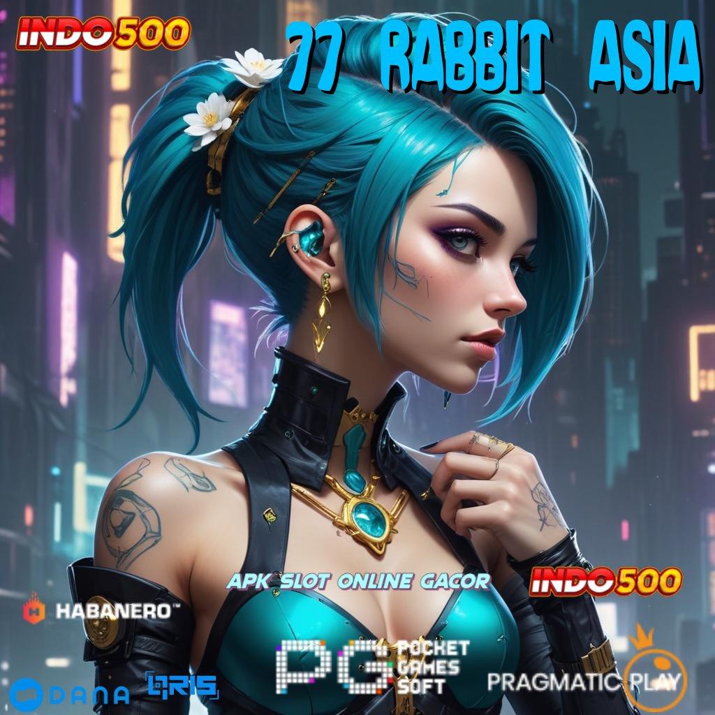 77 RABBIT ASIA ➜ Mudah Diatur Rezeki Langsung Tanpa Ribet