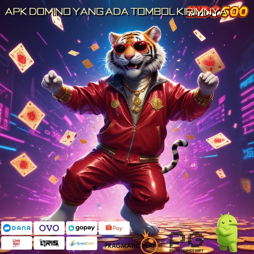 APK DOMINO YANG ADA TOMBOL KIRIMNYA kaya dengan percaya diri