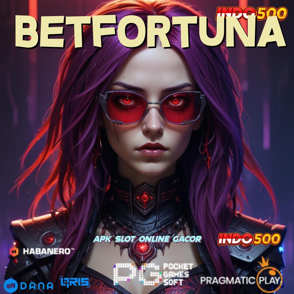 BETFORTUNA 🚀 Kunci Pintu Lain Modal Receh Deposit